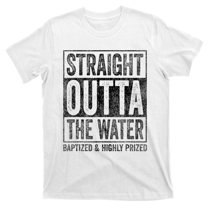 Straight Outta The Water Baptized Highly Prized Baptist T-Shirt