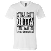 Straight Outta The Water Baptized Highly Prized Baptist V-Neck T-Shirt