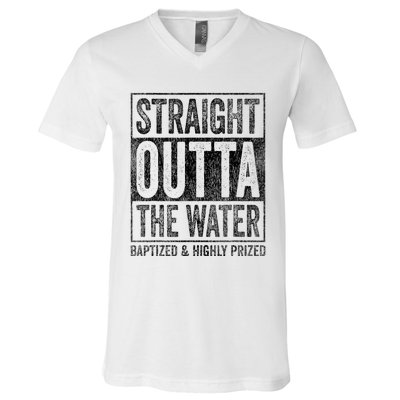 Straight Outta The Water Baptized Highly Prized Baptist V-Neck T-Shirt