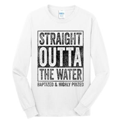 Straight Outta The Water Baptized Highly Prized Baptist Tall Long Sleeve T-Shirt