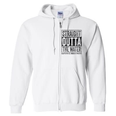 Straight Outta The Water Baptized Highly Prized Baptist Full Zip Hoodie