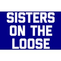 Sisters On The Loose Meaningful Gift Funny Saying Trip Cute Sisters Cool Gift Bumper Sticker