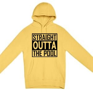 Straight Outta The Pool Swim Team Coach Swimmer Funny Gift Meaningful Gift Premium Pullover Hoodie