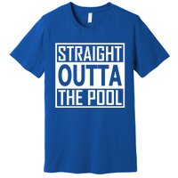 Straight Outta The Pool Swim Team Coach Swimmer Funny Gift Meaningful Gift Premium T-Shirt