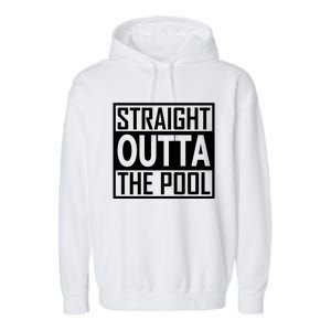 Straight Outta The Pool Swim Team Coach Swimmer Funny Gift Meaningful Gift Garment-Dyed Fleece Hoodie