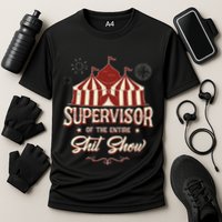 Supervisor Of The Entire Shit Show Funny Circus Boss  Performance Shirt