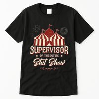 Supervisor Of The Entire Shit Show Funny Circus Boss  Tall T-Shirt