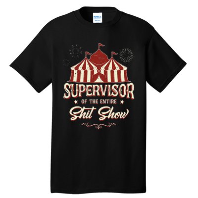 Supervisor Of The Entire Shit Show Funny Circus Boss  Tall T-Shirt