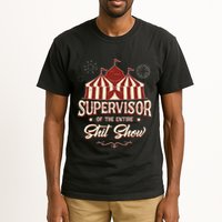 Supervisor Of The Entire Shit Show Funny Circus Boss  Tall T-Shirt