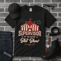 Supervisor Of The Entire Shit Show Funny Circus Boss  Tall T-Shirt