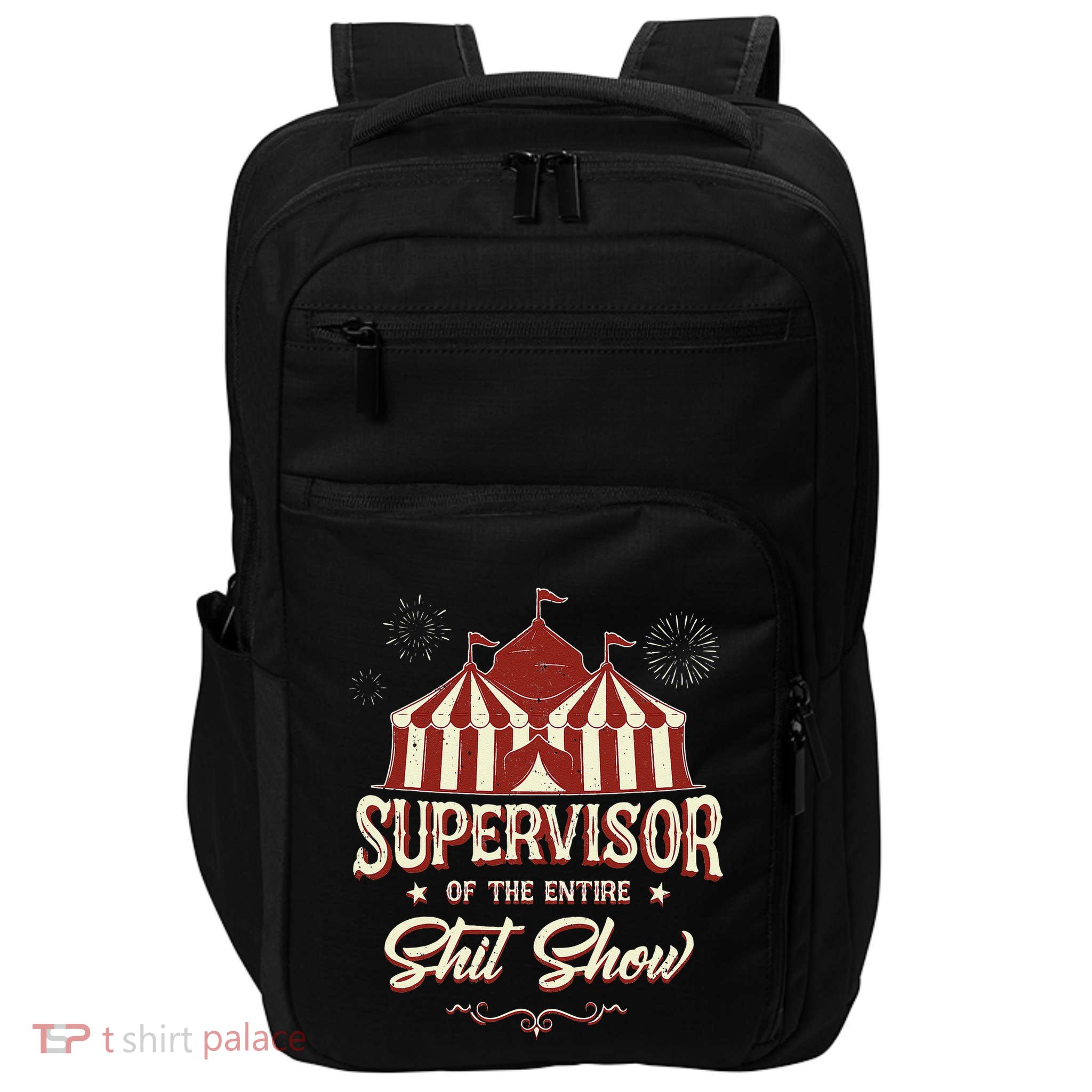 Supervisor Of The Entire Shit Show Funny Circus Boss  Impact Tech Backpack