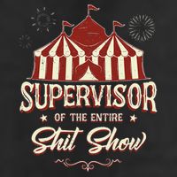 Supervisor Of The Entire Shit Show Funny Circus Boss  25L Jumbo Tote