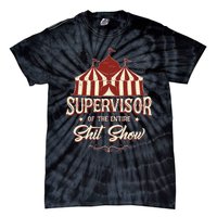 Supervisor Of The Entire Shit Show Funny Circus Boss  Tie-Dye T-Shirt