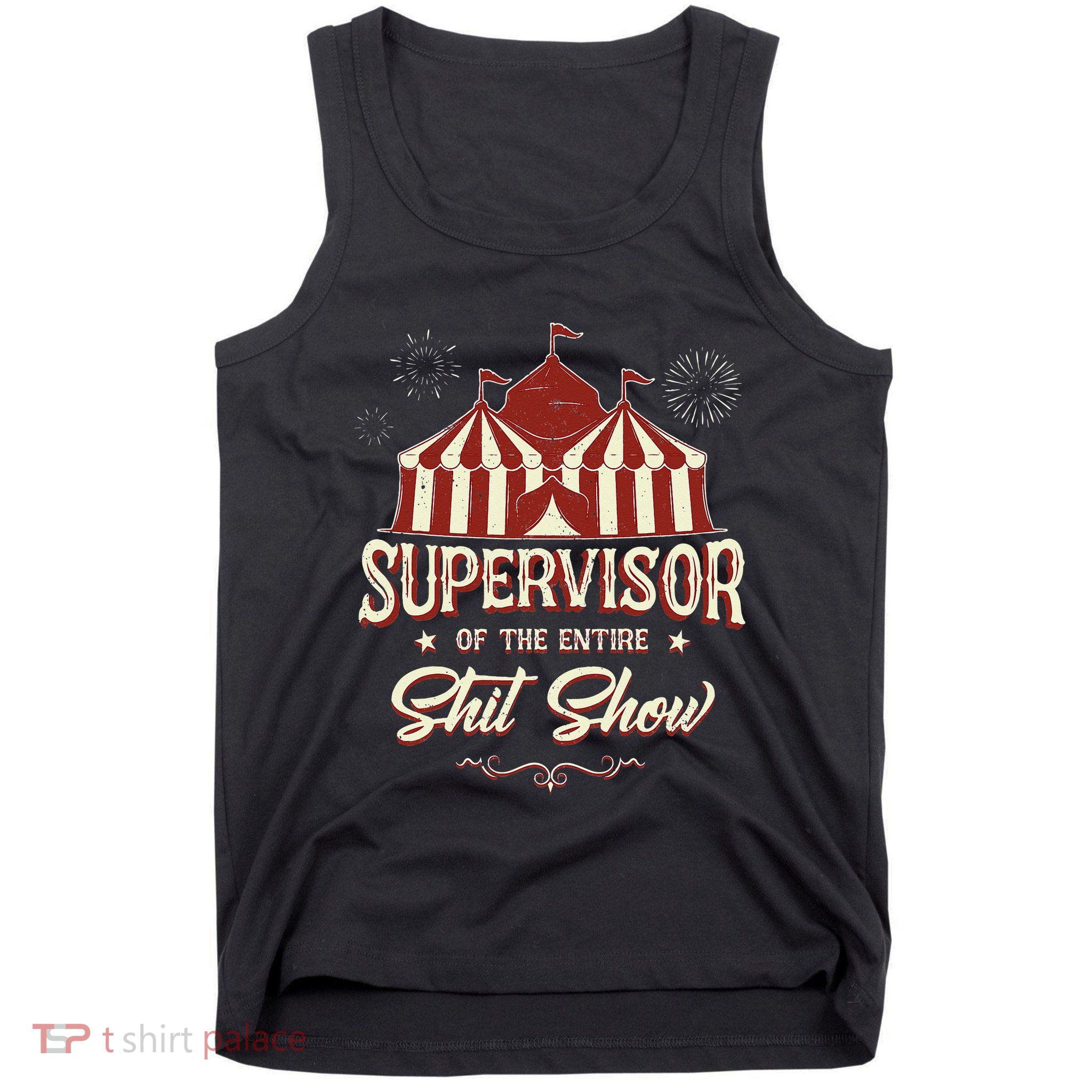 Supervisor Of The Entire Shit Show Funny Circus Boss  Tank Top