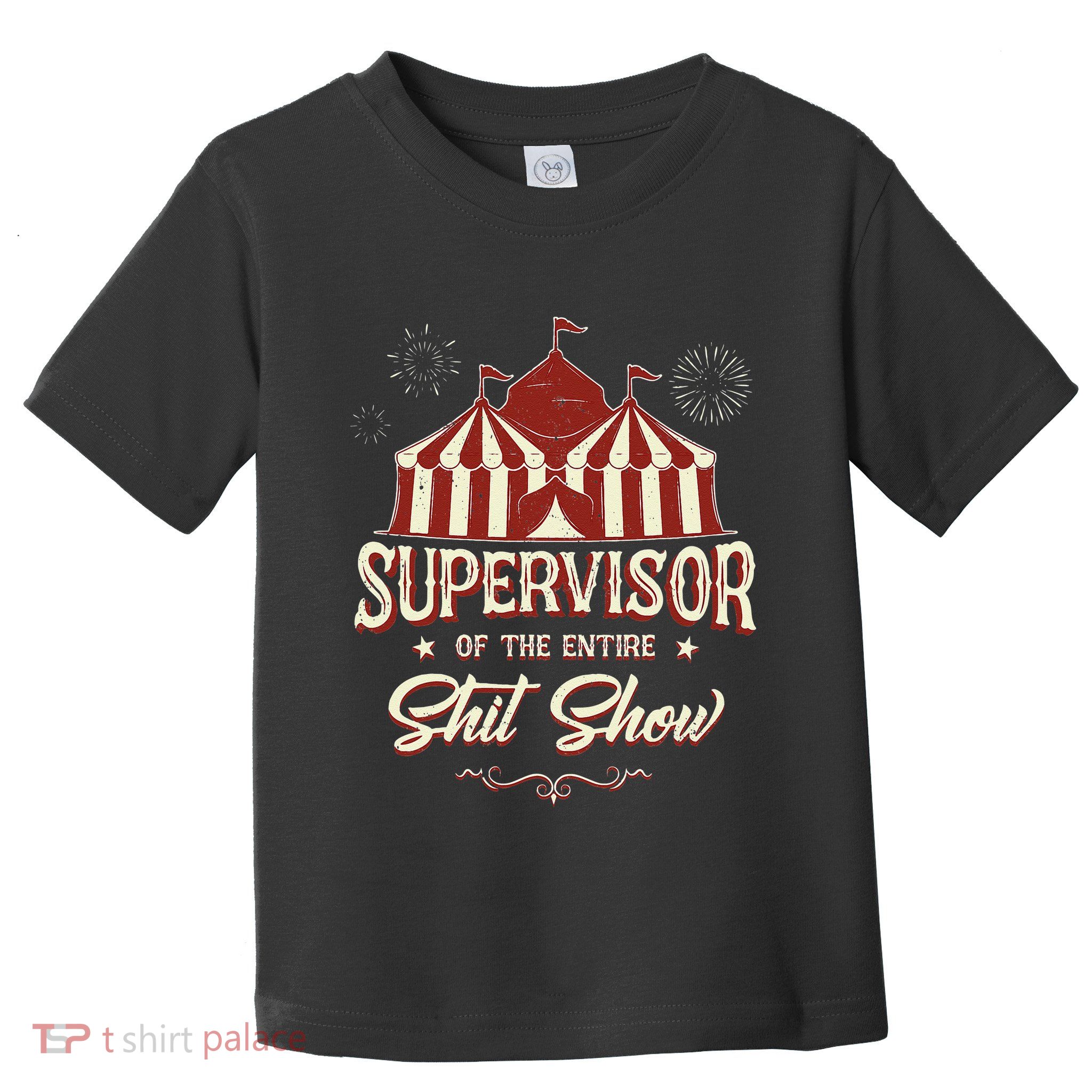 Supervisor Of The Entire Shit Show Funny Circus Boss  Toddler T-Shirt