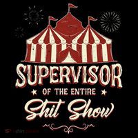 Supervisor Of The Entire Shit Show Funny Circus Boss  Toddler T-Shirt