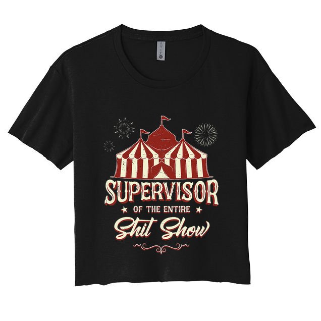 Supervisor Of The Entire Shit Show Funny Circus Boss  Crop Top