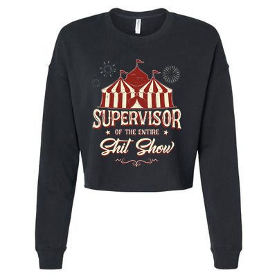 Supervisor Of The Entire Shit Show Funny Circus Boss  Cropped Pullover Crew