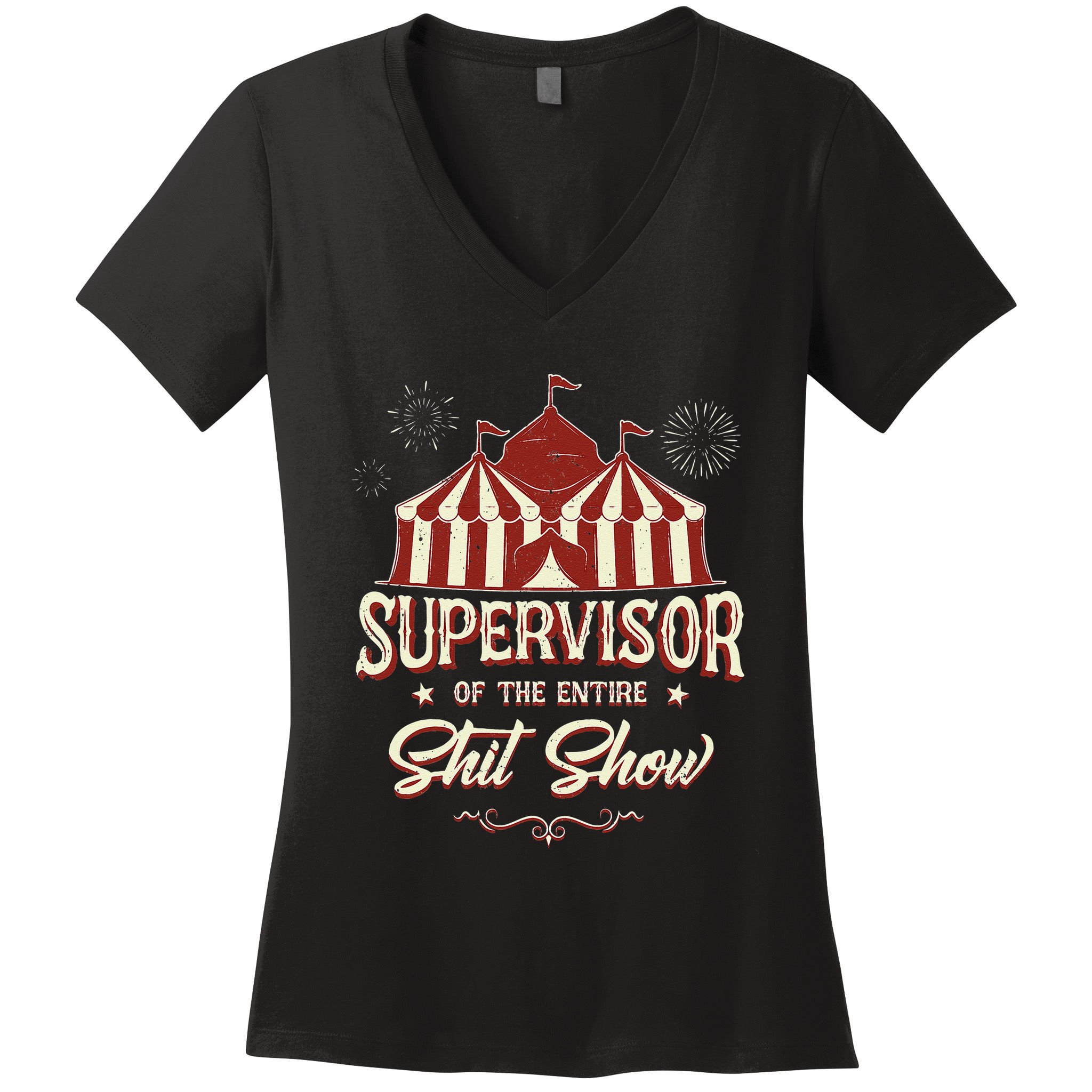 Supervisor Of The Entire Shit Show Funny Circus Boss  Women's V-Neck T-Shirt