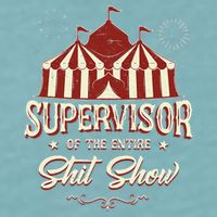 Supervisor Of The Entire Shit Show Funny Circus Boss  Sueded Cloud Jersey T-Shirt