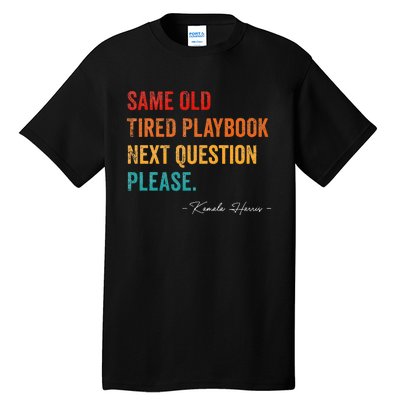 Same Old Tired Playbook Funny Sarcastic Kamala Harris Saying Tall T-Shirt