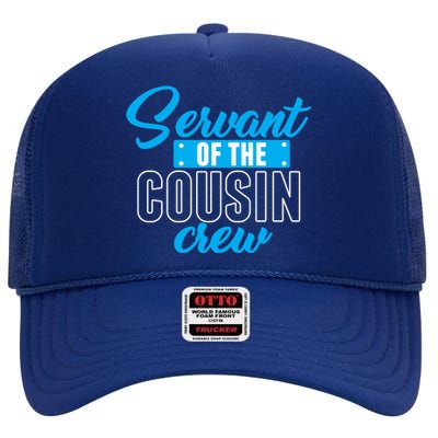 Servant Of The Cousin Crew Gift High Crown Mesh Back Trucker Hat