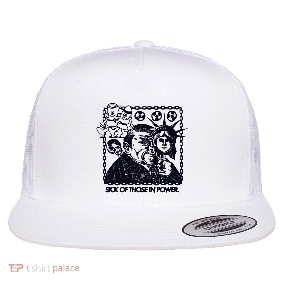 Sick Of Those In Power Flat Bill Trucker Hat