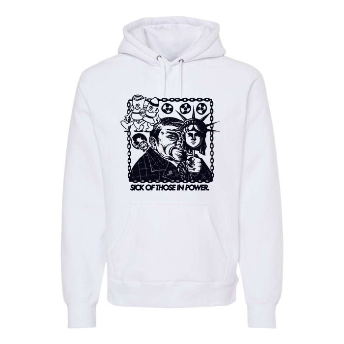 Sick Of Those In Power Premium Hoodie