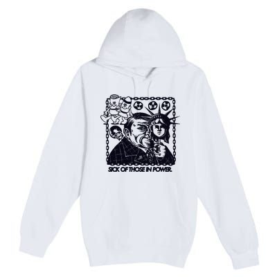 Sick Of Those In Power Premium Pullover Hoodie