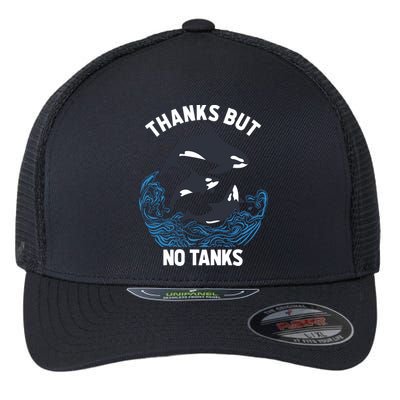 Save Orcas Thanks But No Tanks Gift Thanks But No Tanks Gift Flexfit Unipanel Trucker Cap