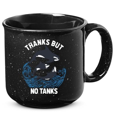 Save Orcas Thanks But No Tanks Gift Thanks But No Tanks Gift 15oz Campfire Ceramic Mug