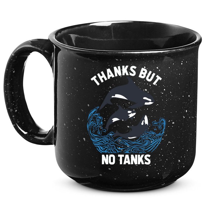 Save Orcas Thanks But No Tanks Gift Thanks But No Tanks Gift 15oz Campfire Ceramic Mug