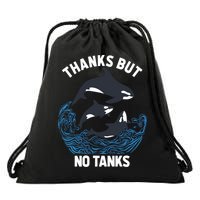 Save Orcas Thanks But No Tanks Gift Thanks But No Tanks Gift Drawstring Bag