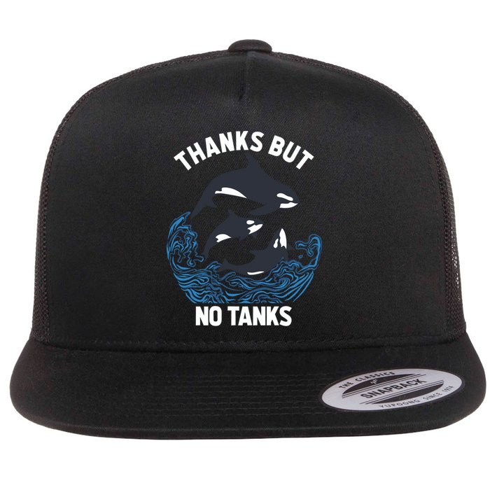Save Orcas Thanks But No Tanks Gift Thanks But No Tanks Gift Flat Bill Trucker Hat