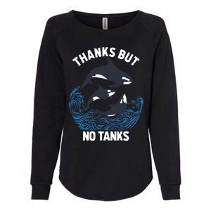 Save Orcas Thanks But No Tanks Gift Thanks But No Tanks Gift Womens California Wash Sweatshirt