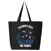 Save Orcas Thanks But No Tanks Gift Thanks But No Tanks Gift 25L Jumbo Tote