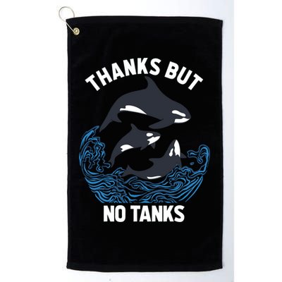 Save Orcas Thanks But No Tanks Gift Thanks But No Tanks Gift Golf Towel