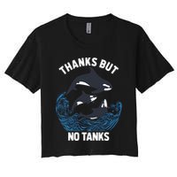 Save Orcas Thanks But No Tanks Gift Thanks But No Tanks Gift Crop Top