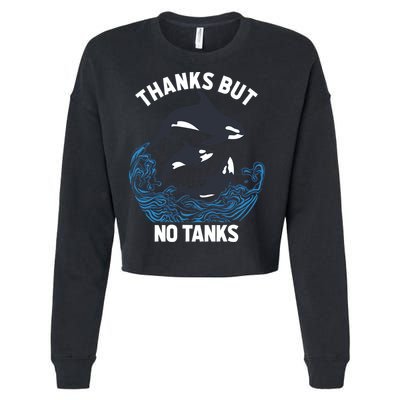 Save Orcas Thanks But No Tanks Gift Thanks But No Tanks Gift Cropped Pullover Crew