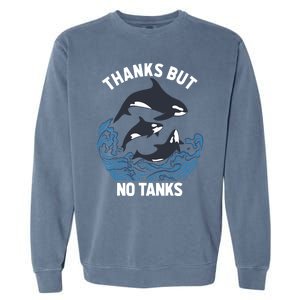 Save Orcas Thanks But No Tanks Gift Thanks But No Tanks Gift Garment-Dyed Sweatshirt