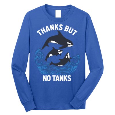 Save Orcas Thanks But No Tanks Gift Thanks But No Tanks Gift Long Sleeve Shirt