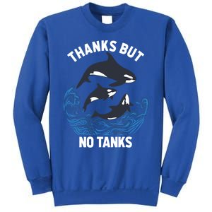 Save Orcas Thanks But No Tanks Gift Thanks But No Tanks Gift Sweatshirt