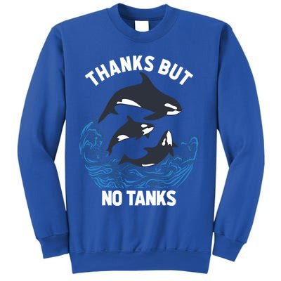 Save Orcas Thanks But No Tanks Gift Thanks But No Tanks Gift Sweatshirt