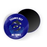 Save Orcas Thanks But No Tanks Gift Thanks But No Tanks Gift Magnet