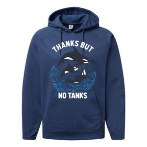 Save Orcas Thanks But No Tanks Gift Thanks But No Tanks Gift Performance Fleece Hoodie