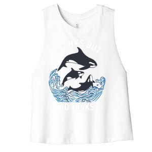 Save Orcas Thanks But No Tanks Gift Thanks But No Tanks Gift Women's Racerback Cropped Tank