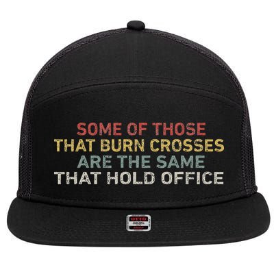 Some Of Those That Burn Crosses R The Same That Hold Office 7 Panel Mesh Trucker Snapback Hat