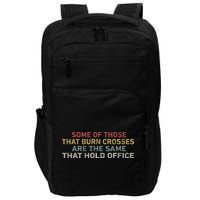 Some Of Those That Burn Crosses R The Same That Hold Office Impact Tech Backpack
