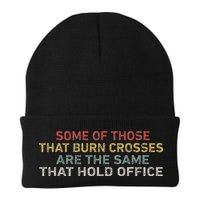 Some Of Those That Burn Crosses R The Same That Hold Office Beanie