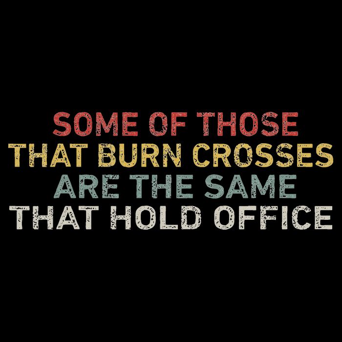 Some Of Those That Burn Crosses R The Same That Hold Office Flat Bill Trucker Hat